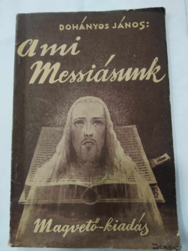 Dohnyos Jnos - A mi Messisunk - A messisra vonatkoz szvetsgi prfcik s azok magyarzatai