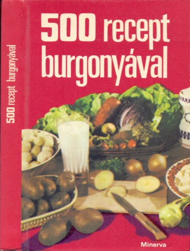 Marosi Gyngyi (szerk.) - 500 recept burgonyval
