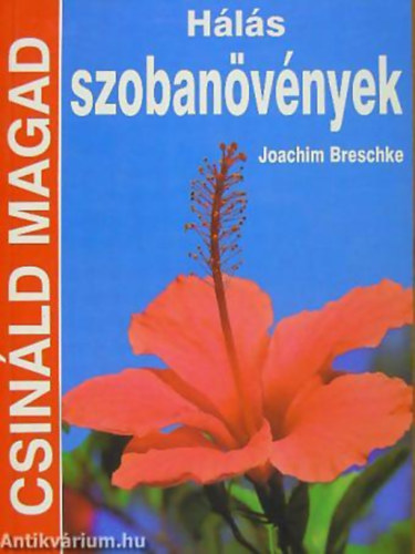 Joachim Breschke - Hls szobanvnyek (Csinld magad)