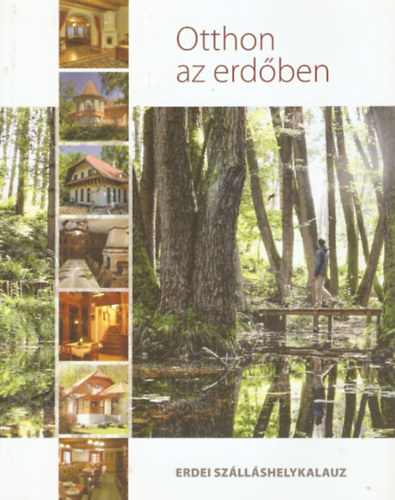 Nagy Lszl - Otthon az erdben - Erdei szllshelykalauz