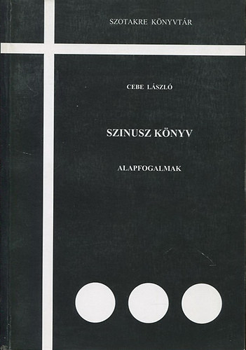 Cebe László (Szerk.) - Szinusz könyv - Alapfogalmak