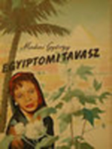 Makai GY�rgy - Egyiptomi tavasz