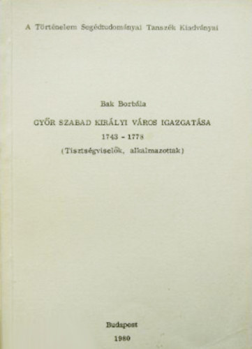 Bak Borbála - Győr szabad királyi város igazgatása