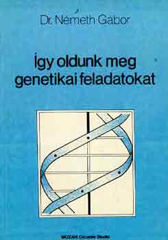 Dr. N�meth G�bor - �gy oldunk meg genetikai feladatokat