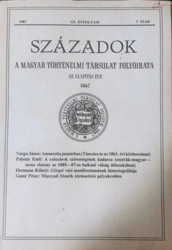 Pál Lajos (szerk.) - Századok 121. évf. 1987. 5. szám (A Magyar történelmi Társulat folyóirata)