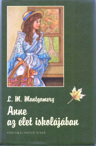 Lucy Maud Montgomery - Anne az élet iskolájában