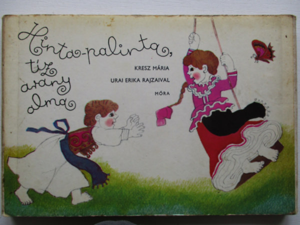 Kresz M�ria-Urai Erika - Hinta-palinta, t�z arany alma