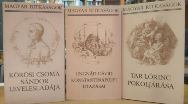 Kőrösi Csoma Sándor, Tar Lőrinc, Ungnád Dávid - 3 db Magyar ritkaságok: Kőrösi Csoma Sándor levelesládája + Tar Lőrinc pokoljárása + Ungnád Dávid Konstantinápolyi utazásai