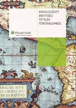 Demeter; Ughy; Tuza; Greinstetter; Gedeon - Kidolgozott érettségi tételek történelemből