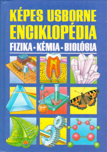 Corine Stockley; Chris Oxlade; Jane Wertheim - Kpes Usborne enciklopdia: Fizika - Kmia - Biolgia