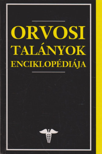 Georges M. Gould . Walter L. Pyle - Orvosi talnyok enciklopdija (Georges M. Gould s Walter L. Pyle Anomlik s klnlegessgek az orvostudomnyban cm mvnek adaptcija)