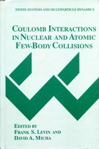 Frank S. Levin - David A. Micha - Coulomb Interactions in Nuclear and Atomic Few-Body Collisions (Finite systems and multiparticle dynamics)