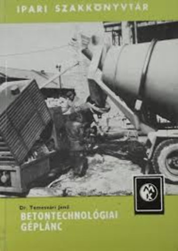Dr. Temesv�ri Jen� - Betontechnol�giai g�pl�nc