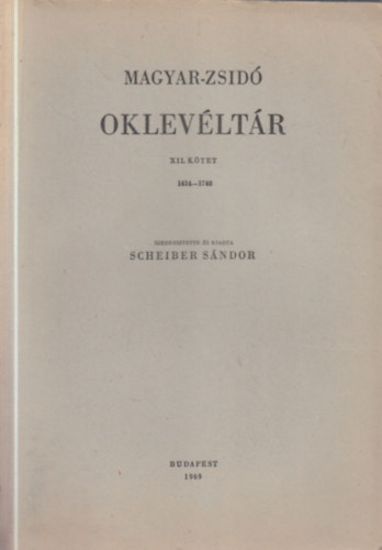 Scheiber S�ndor - Magyar-zsid� oklev�lt�r XII. 1414-1748