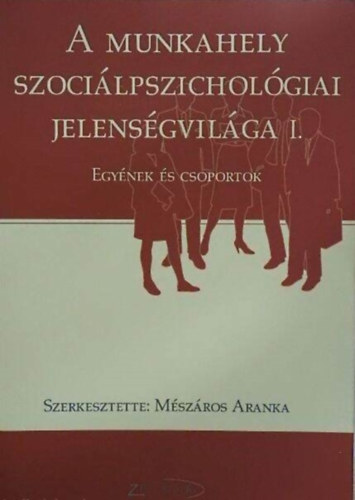 M�sz�ros Aranka (szerk.) - A munkahely szoci�lpszichol�giai jelens�gvil�ga I.