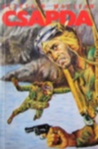 Alistair MacLean - Csapda + Randev az arannyal  + A vrus (3 ktet)