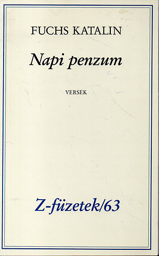 Fuchs Katalin - Napi penzum - Versek -Z füzetek / 63
