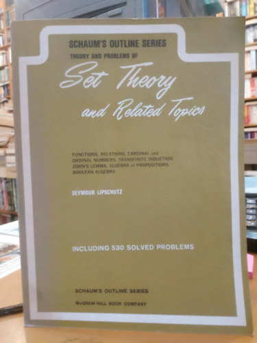 Seymour Lipschutz - Theory and Problems of Set Theory and Related Topics (Halmazelmélet és kapcsolódó témakörök elmélete és feladatai)