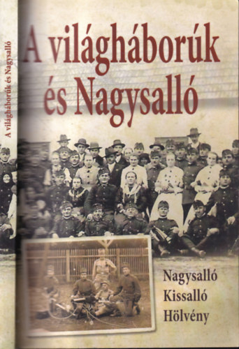 Kicsindi Enik (szerk.) - A vilghbork s Nagysall (Nagysall, Kissall, Hlvny)