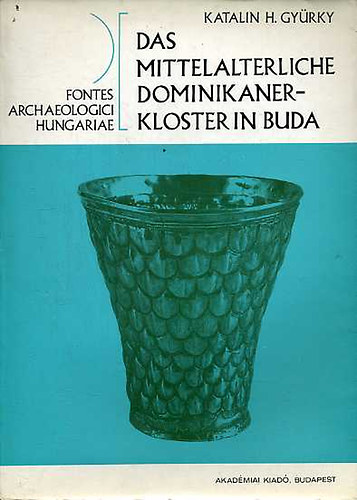 Gy�rky Katalin - Das Mittelalterliche Dominikanerkloster in Buda