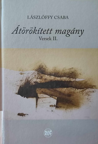 L�szl�ffy Csaba - Versek II. - �t�r�k�tett mag�ny