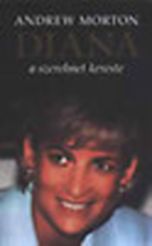 Andrew Morton, Szerk.: Rzsa Judit, Ford.: Dobos Ldia - Diana a szerelmet kereste (Befejezetlen gyek; "Meg akarnak lni"; Cselek, csalsok s lehallgatsok...)