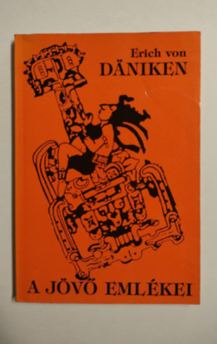 Erich von Dniken - A jv emlkei
