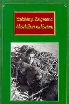 Széchenyi Zsigmond - Alaszkában vadásztam