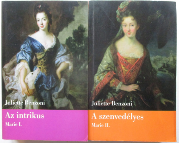 Juliette Benzoni - Marie I-II. I.: Az intrikus + II.: A szenvedlyes (2 db)