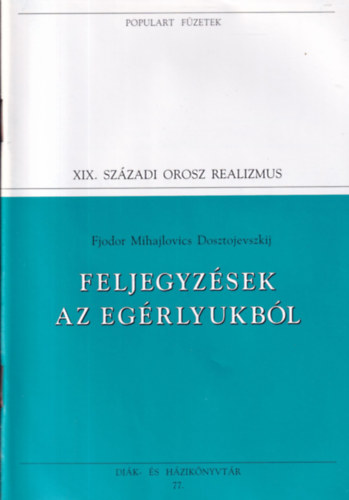 Fjodor Mihajlovics Dosztojevszkij - Feljegyz�sek az eg�rlyukb�l (Populart f�zetek)
