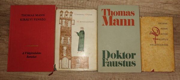 Thomas Mann - 4 kötet Thomas Manntól:A kiválasztott, Királyi Fenség, Doktor Faustus, Doktor Faustuskeletkezése