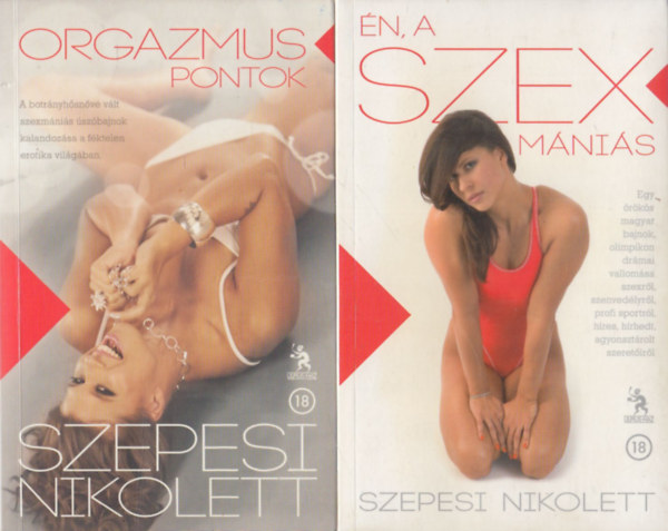 Szepesi Nikolett - Orgazmuspontok + �n, a szexm�ni�s (2 db)