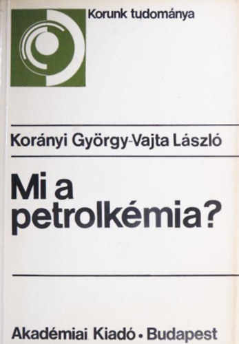 Kor�nyi Gy�rgy, Vajta L�szl� - Mi a petrolk�mia?