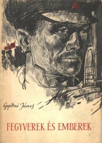 Gyetvai János - Fegyverek és emberek