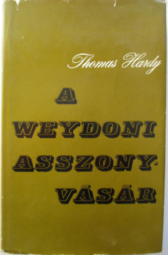 Thomas Hardy, Ford.: Bartos Tibor - A weydoni asszonyv�s�r