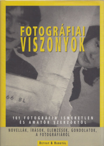 Detvay&Hangyl - Fotogrfiai viszonyok (Novellk, rsok, elemzsek, gondolatok a fotogrfirl)