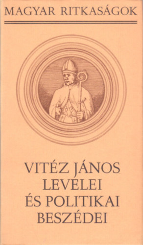 Boronkai Ivn (szerk.) - Vitz Jnos levelei s politikai beszdei