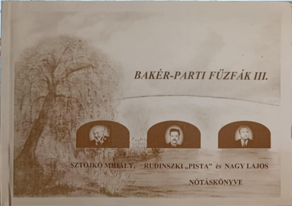 Sztojkó Mihály, Rudinszki István - Bakér.parti fűzfák III.