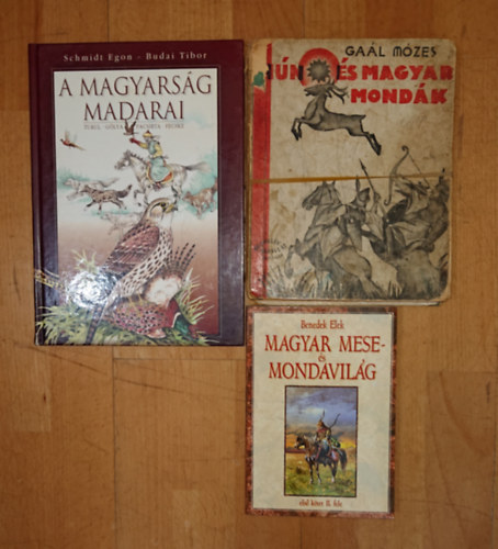 Benedek  Elek, Ga�l M�zes, Schmidt Egon- Budai Tibor - 3 ifj�s�gi k�nyv a magyar kult�r�r�l: Magyar mese- � s mondavil�g, H�n �s magyar mond�k, A magyars�g madarai