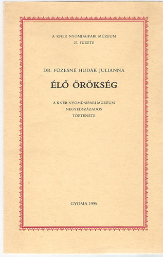 Dr. Fzesin Hudk Julianna - l rksg (A Kner Nyomdaipari Mzeum negyedszzados trtnete)