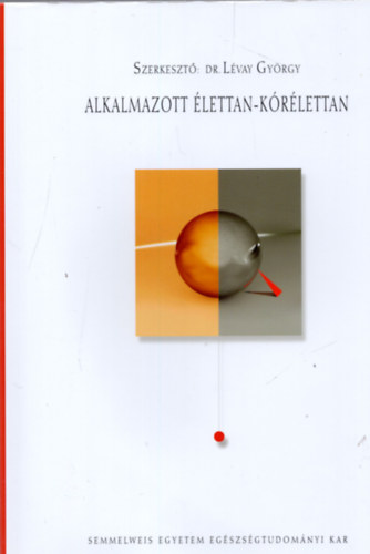 Dr. Lévay György szerkesztő - Alkalmazott élettan-kórélettan