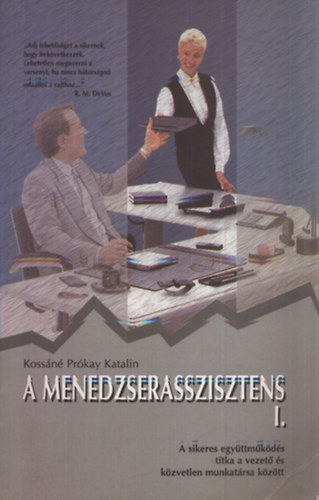 Koss�n� Pr�kay Katalin - A menedzserasszisztens I-III. - K�zik�nyv titk�rs�gon dolgoz�k sz�m�ra