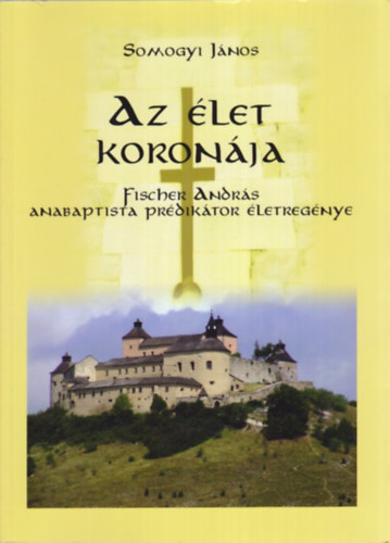Somogyi János - Az élet koronája