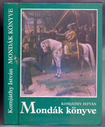 Komjthy Istvn - Mondk knyve - Hun s magyar mondk (Tizenharmadik kiads - Boromissza Zsolt rajzaival)