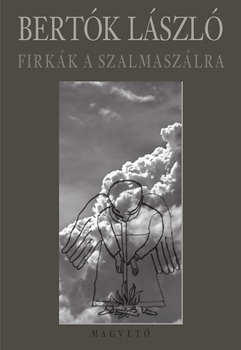 Bertók László - Firkák a szalmaszálra