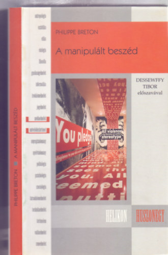 Philippe Breton - A manipulált beszéd (Helikon Huszonegy - Dessewffy Tibor előszavával)