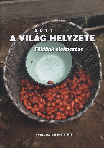 Varga va(Szerk.) - A vilg helyzete 2011 - Fldnk lelmezse