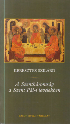 Keresztes Szil�rd - A Szenth�roms�g a Szent P�l-i levelekben