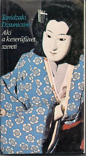 Tanidzaki Dzsunicsiró - Aki a keserűfüvet szereti