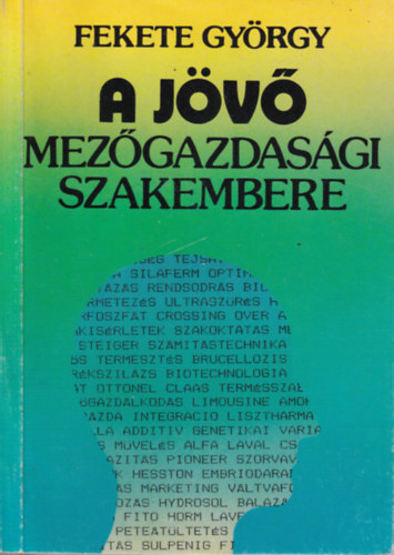 Fekete Gy�rgy - A j�v� mez�gazdag�gi szakembere